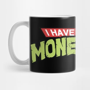 I Have No More Money Left Mug